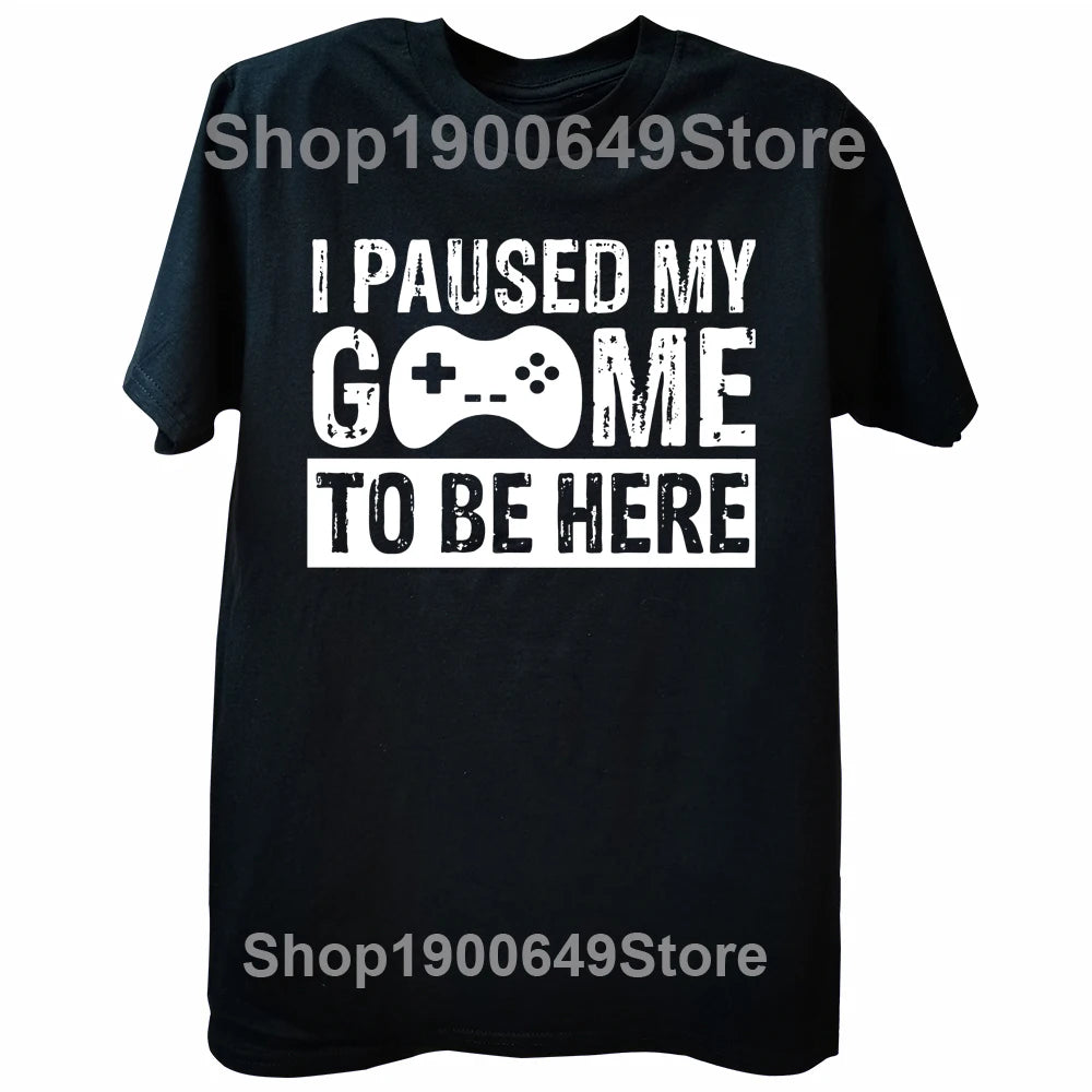 2026NEW Funny Men Gaming Graphic T Shirt I Paused My Game To Be Here Print Casual Short Sleeve Loose Tshirts Men's Clothing Y2K TAVEN System LLC