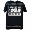 2026NEW Funny Men Gaming Graphic T Shirt I Paused My Game To Be Here Print Casual Short Sleeve Loose Tshirts Men's Clothing Y2K TAVEN System LLC