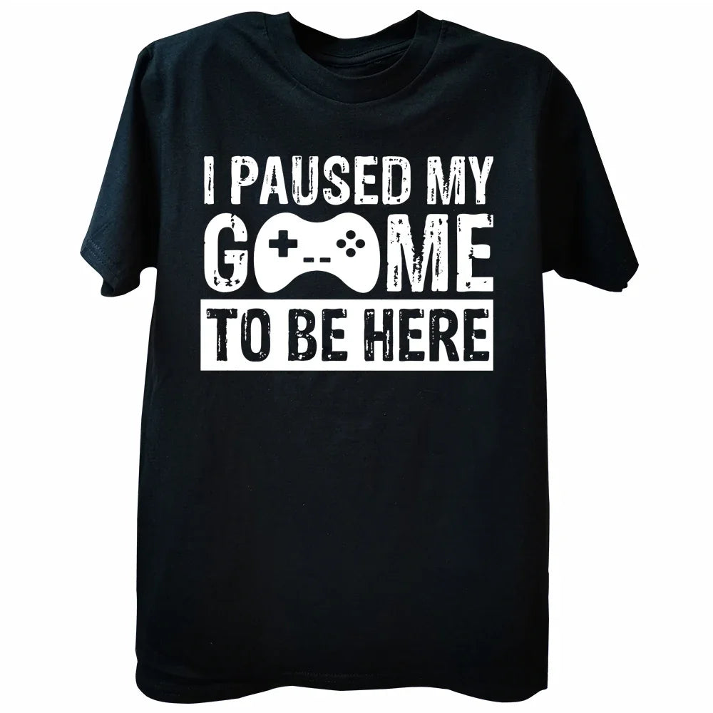 2026NEW Funny Men Gaming Graphic T Shirt I Paused My Game To Be Here Print Casual Short Sleeve Loose Tshirts Men's Clothing Y2K TAVEN System LLC